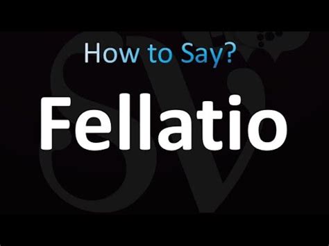 how to pronounce fellatio